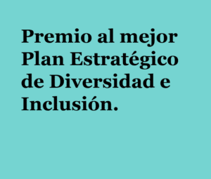 Premio al mejor plan estratégico de Diversidad e Inclusión