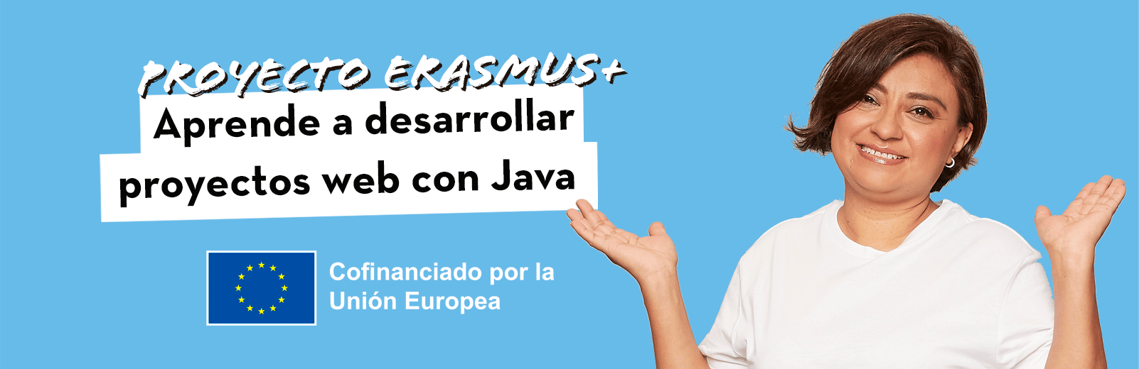 Curso de programación en Java, aprende a desarrollar proyectos web con Java gracias al proyecto Erasmus plus digital school. Cofinanciado por la Unión Europea