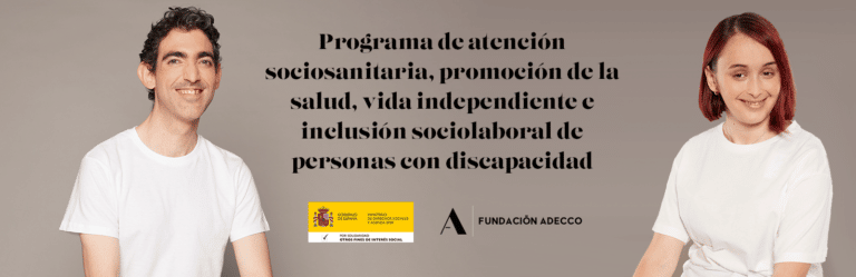 Programa de atención sociosanitaria, promoción de la salud y vida independiente e inclusión sociolaboral de personas con discapacidad.